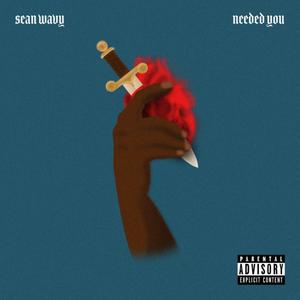 Needed You (Explicit)