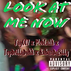 Look At Me Now (feat. Jay007, TopDrillaDukk & KubanDaBilly) (Explicit)