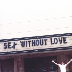 Sex Without Love / a war