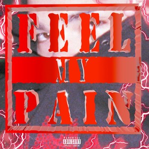 FEEL MY PAIN (Explicit)