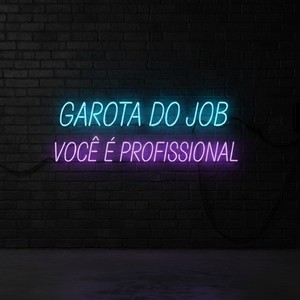 GAROTA DO JOB VOCê É PROFISSIONAL