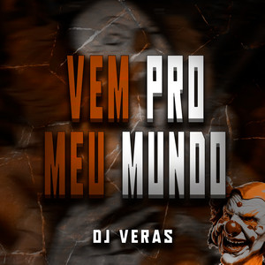 Vem pro Meu Mundo (Explicit)