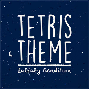 Tetris Theme (Lullaby Rendition)