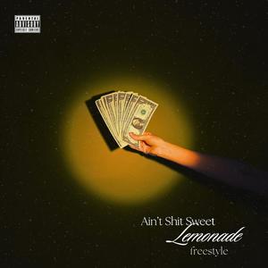 Ain't **** Sweet (Lemonade Freestyle) (Explicit)