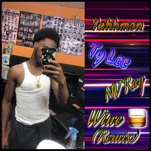 Wine (feat. Ty Lee & MV Ray) (Remix|Explicit)