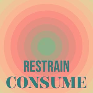 Restrain Consume