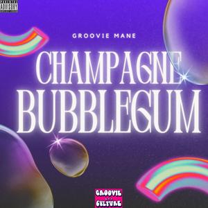 CHAMPAGNE BUBBLEGUM (Explicit)