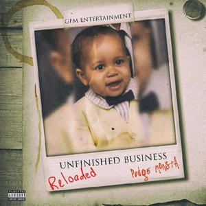 Unfinished Business Reloaded (Explicit)