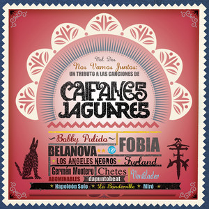 Nos Vamos Juntos - Un Tributo A Las Canciones De Caifanes y Jaguares Vol. 2