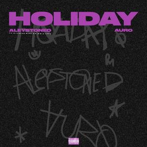 Holiday (feat. Auro & Aleystoned) [Explicit]