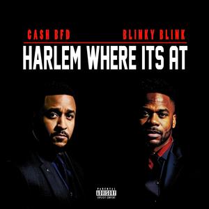 Harlem Where Its At (feat. Blinky Blink & Dj Rob E Rob) (Explicit)