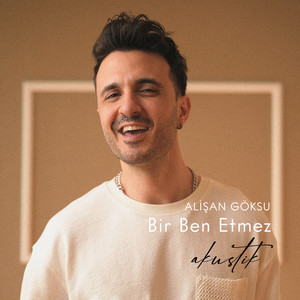 Bir Ben Etmez (Akustik Versiyon)