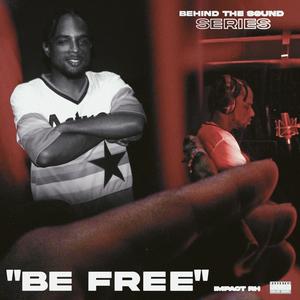 Be Free (feat. Impact RH)