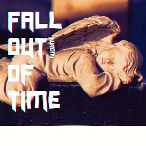 Fall Out Of Time