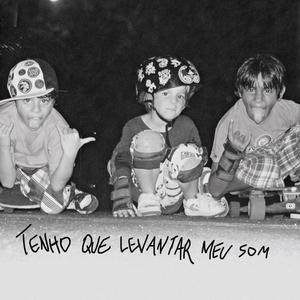 Tenho Que Levantar Meu Som (Explicit)