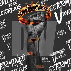 D.V. (Determined To Be Victorious) [Explicit]