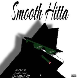 Smooth Hitta (feat. Babiiboi rj & BIG 3) [Explicit]