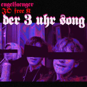 Der 3 Uhr-Song (feat. Free-K & J0) [Explicit]