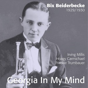 Georgia In My Mind - Bix Beiderbecke 1929 - 1930 (Bix Beiderbecke)