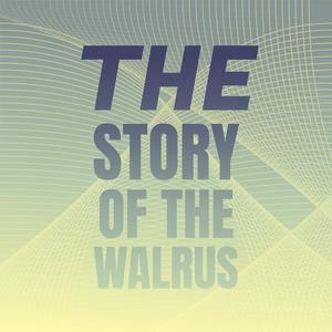 The Story Of The Walrus