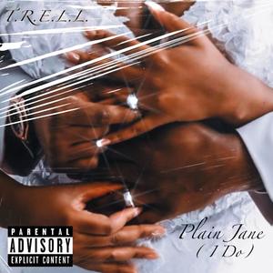 Plain Jane (I Do) (Explicit)