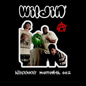 Wildin' (feat. Morrow4k & ooz) (Explicit)