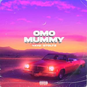 Omo Mummy (feat. Stoltz) [Explicit]