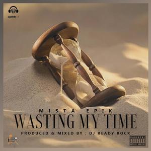 Wasting My Time (Explicit)