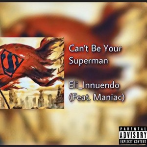 Cant Be Your Super-Man (feat. The Real Maniac) (Explicit)