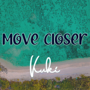 Move Closer