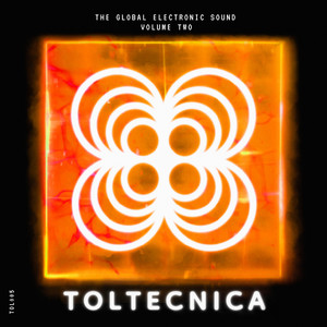 Toltecnica: The Global Electronic Sound, Vol.2 (Explicit)