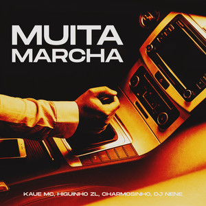 Muita Marcha (feat. Kaue Mc & Mc Higuinho Zl) (Explicit)