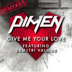 Give Me Your Love (Remixes)[feat. Demitri Valour]