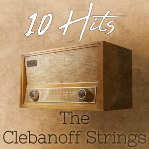 10 Hits of The Clebanoff Strings