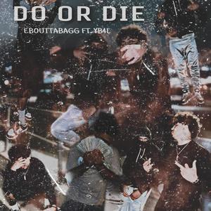 Do Or Die (feat. YB4L) [Explicit]