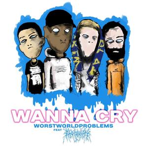 Wanna Cry (feat. phonewifey) [Explicit]