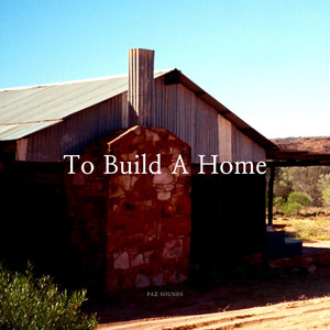 To Build A Home