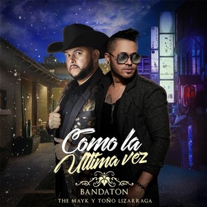 Como la Ultima Vez (feat. Toño Lizarraga)