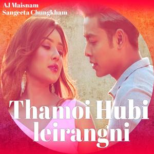 THAMOI HUBI LEIRANGNI (feat. AJ MAISNAM & SANGEETA CHUNGKHAM)