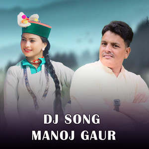 DJ Song  Manoj Gaur