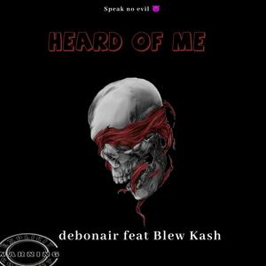 Heard of me (feat. Debonair)