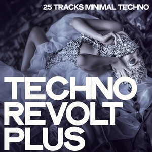 Techno Revolt Plus (25 Tracks Minimal Techno)