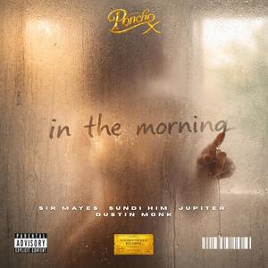 In The Morning (feat. Dustin Monk, Sir Mayes, Teej Sundiata & Jupiter) (Explicit)