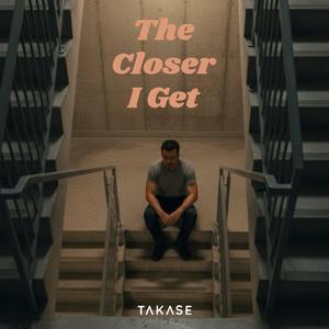 The Closer I Get
