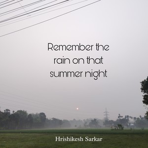 Remember the rain on that summer night