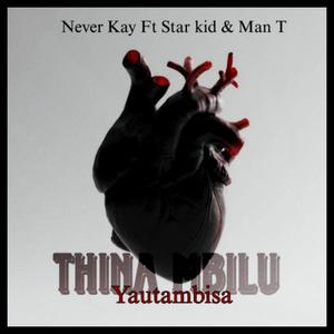 Thina Mbilu Yautambisa (feat. Star kid & Man T) (Explicit)