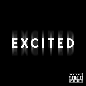 Excited (feat. Reezy) [Explicit]