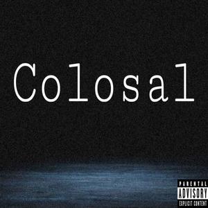 Colosal (feat. Dominic) (Explicit)