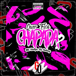 Quer Fica Chapada? (Explicit)