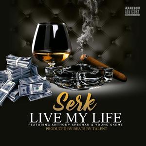 SERK (feat. ANTHONY SHEEHAN & YOUNG SKEME) (LIVE MY LIFE|Live|Explicit)